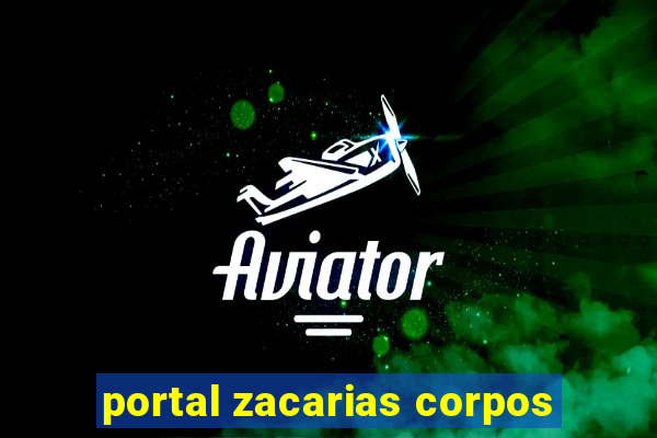 portal zacarias corpos